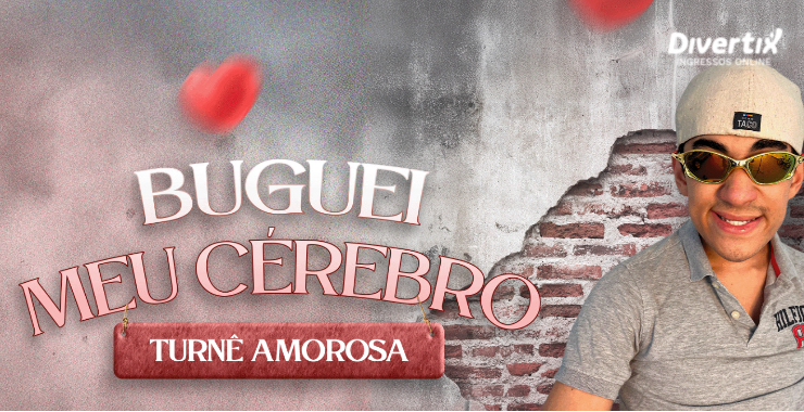 Banner da peça Buguei meu cérebro - Turnê Amorosa