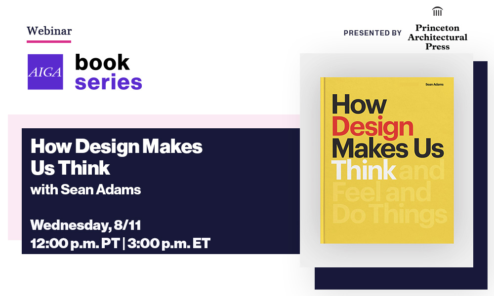 AIGA + Princeton Architectural Press Present: How Design Makes Us Think by Sean