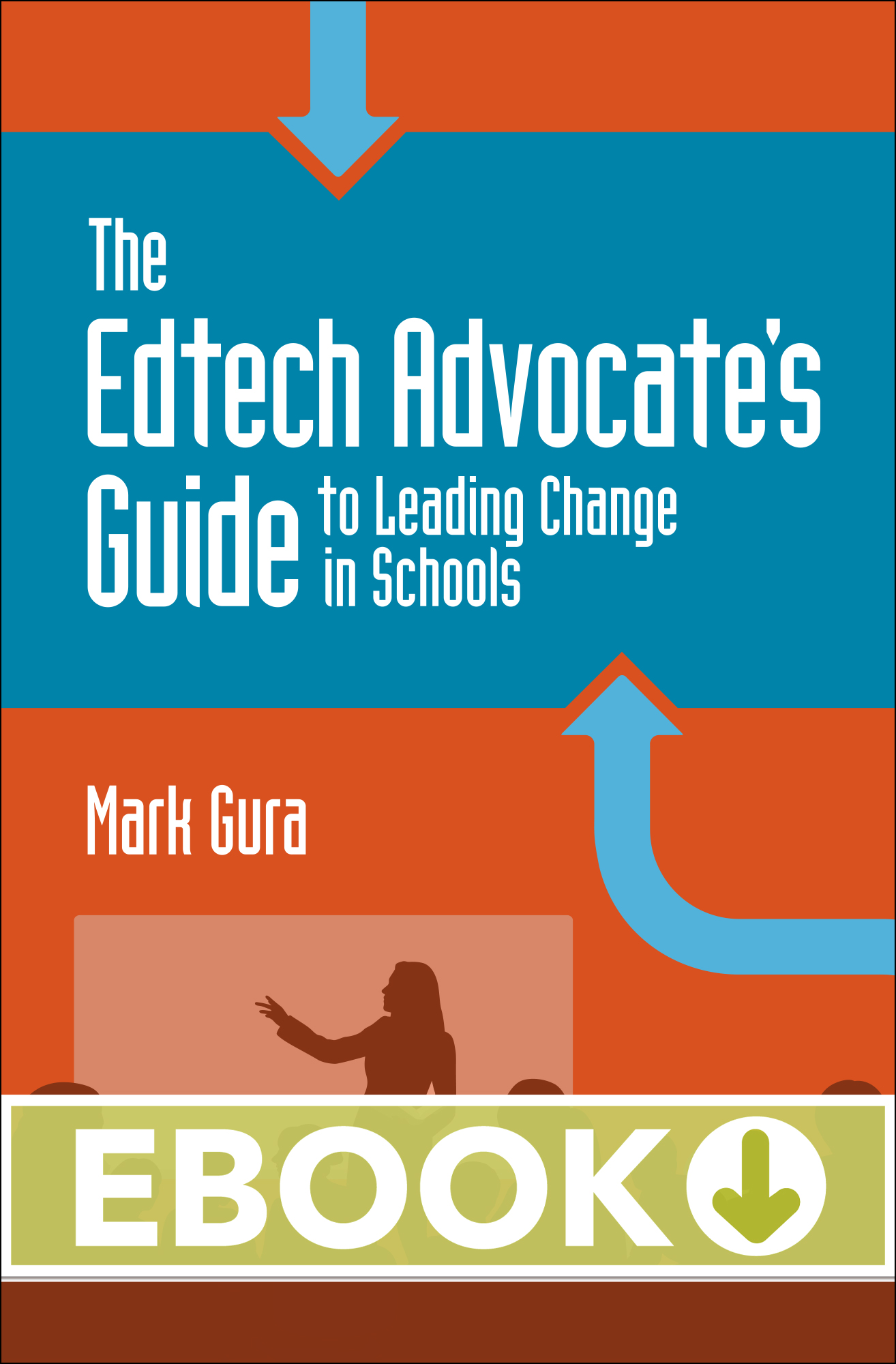 Edtech Advocate's Guide to Leading Change in Schools, The (Ebook)
