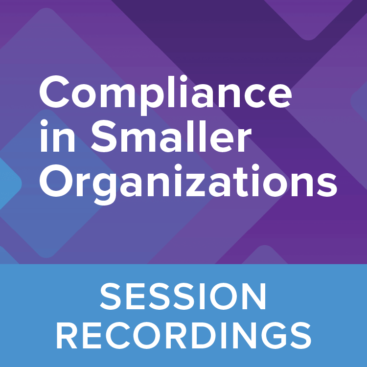 2025 Compliance in Smaller Organizations | Recorded Sessions