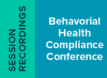 2025 Behavioral Health Compliance Conference | Recorded Sessions