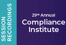 29th Annual Compliance Institute | Recorded Sessions