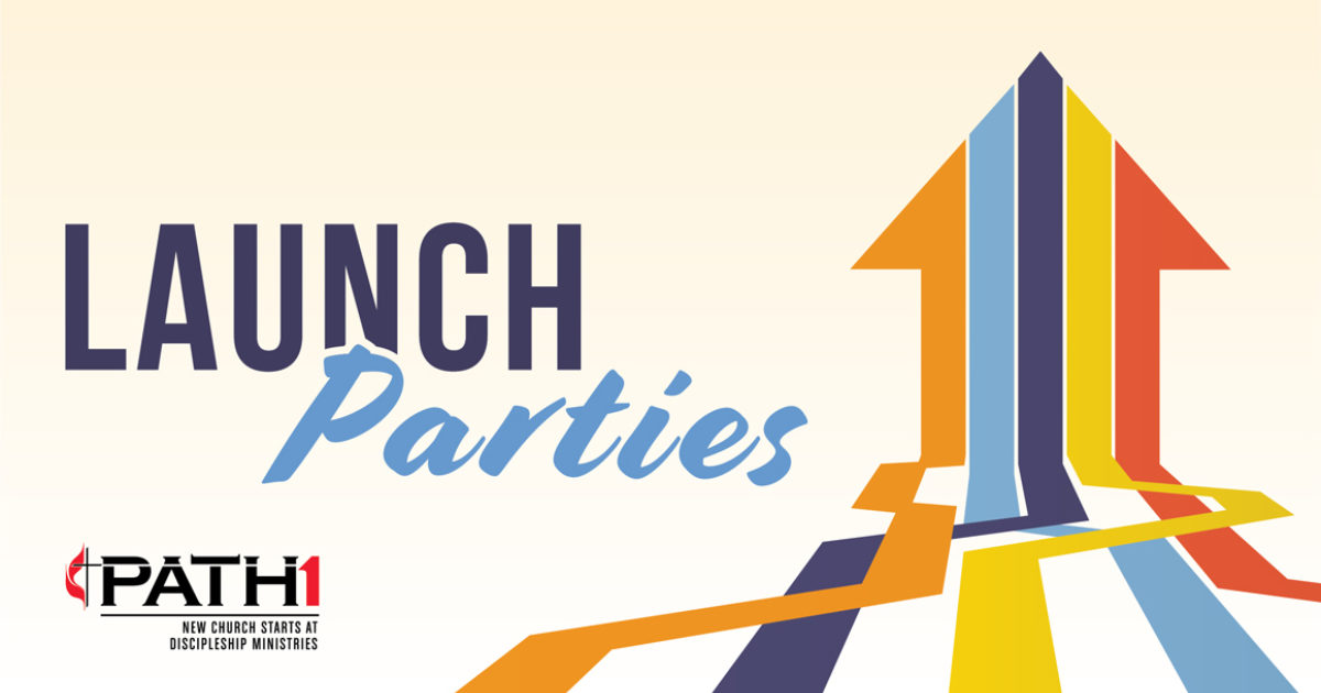Discipleship Ministries Introducing Launch Parties!