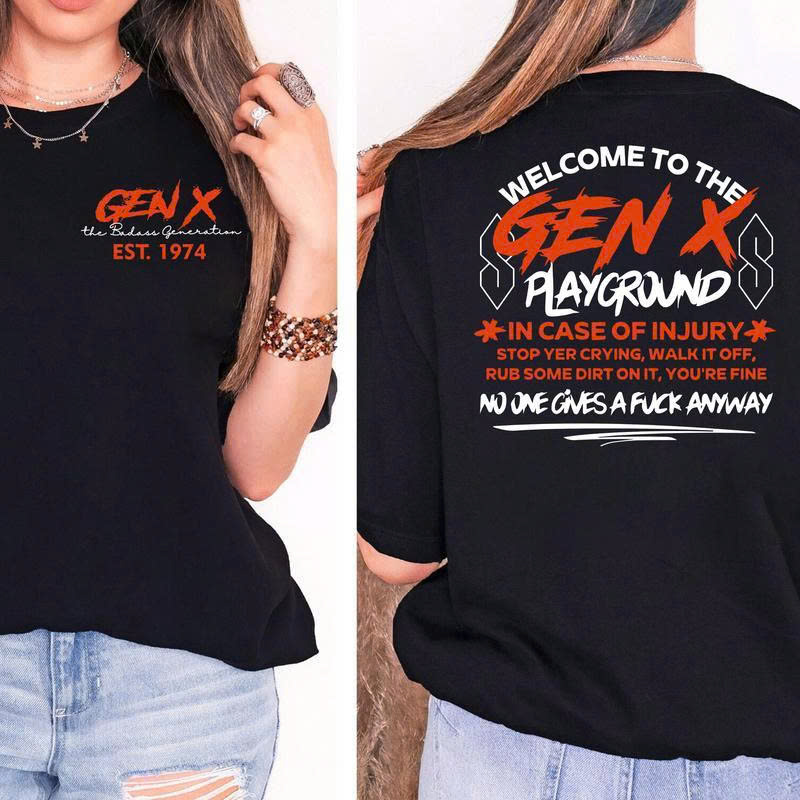 Gen X Playground T-Shirt: Badass Generation Sarcastic Motto Tee Gift