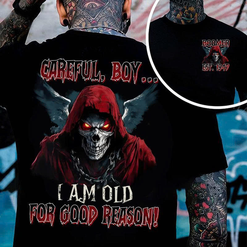 Boomer T-Shirt: Grim Reaper "I Am Old For Good Reason" Edgy Gift