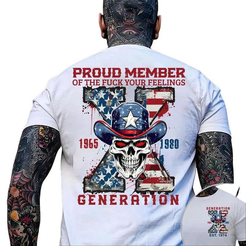 Gen X T-Shirt: Proud Member of the "F*** Your Feelings" Generation Skull Tee