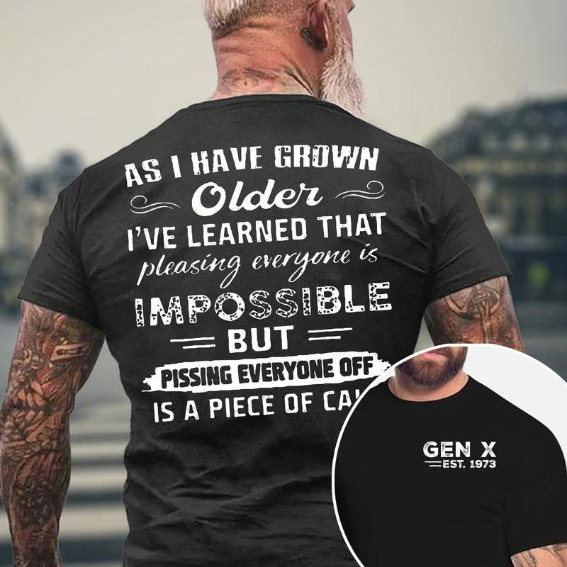 Gen X T-Shirt: Pissing Everyone Off is a Piece of Cake Funny Sarcastic Gift