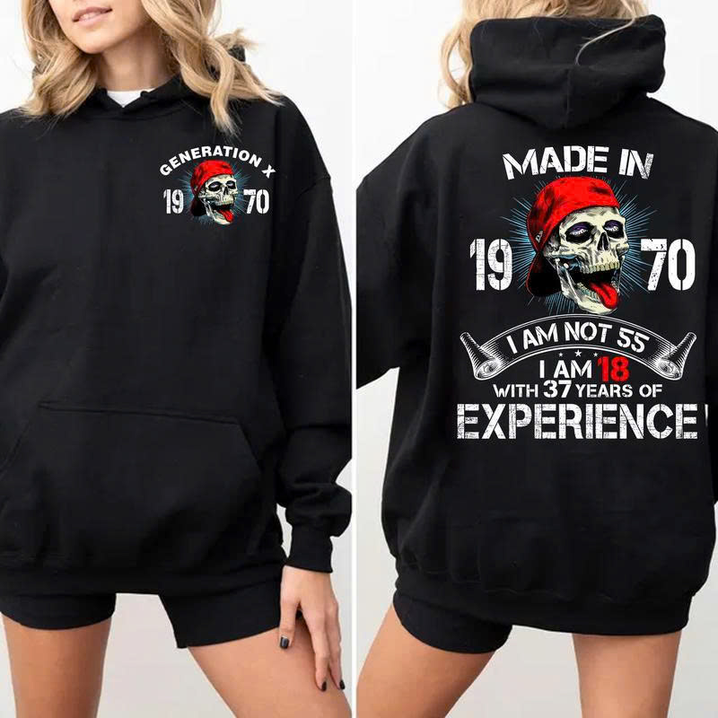 Made in 1970 Hoodie: I Am Not 55, 18 with 37 Years of Experience Funny Gift