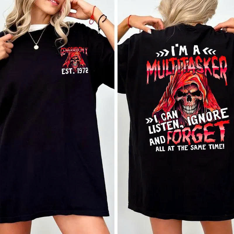Gen X Est 1972 T-Shirt - I'm a Multitasker, I Can Ignore Listen and Forget | Funny Skull Tee