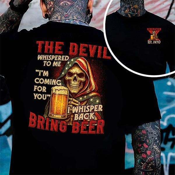 Bring Beer T-Shirt Gen X 1970 | The Devil Whispered Funny Drinking Tee | Sarcastic Skull Gift