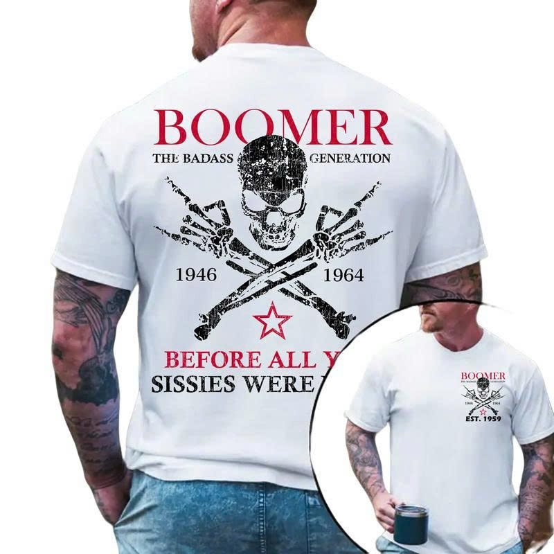 Boomer The Badass Generation T-Shirt | Before All You Sissies Were Born Funny Tee | Vintage Skull Gift