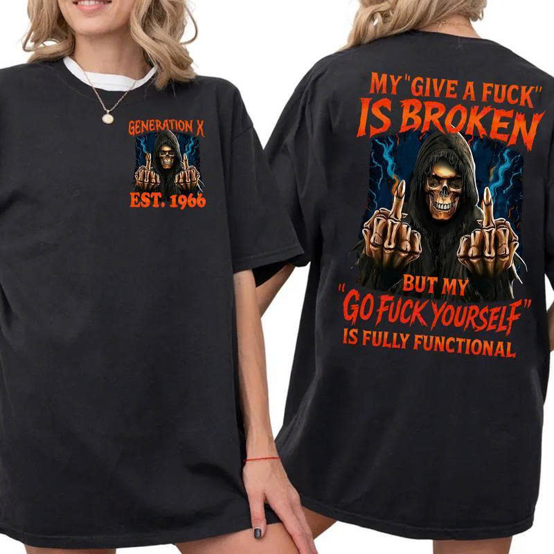"Give A Fuck Is Broken" T-Shirt Gen X 1966 | Go Fuck Yourself Functional Funny Skull Tee