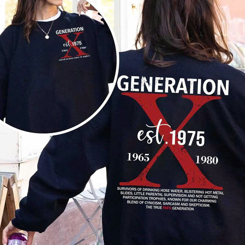 Generation X Sweatshirt 1965-1980 | Survivors of Hose Water & Hot Metal Slides | The True Badass Generation - Media 2