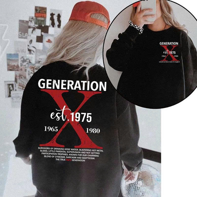 Generation X Sweatshirt 1965-1980 | Survivors of Hose Water & Hot Metal Slides | The True Badass Generation - Media 3