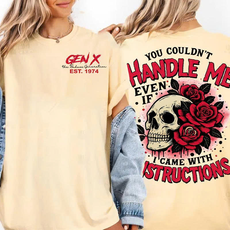 "You Couldn't Handle Me" T-Shirt Gen X 1974 | Came With Instructions Funny Skull Rose Tee