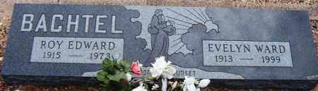 BACHTEL, ROY EDWARD - Maricopa County, Arizona | ROY EDWARD BACHTEL - Arizona Gravestone Photos