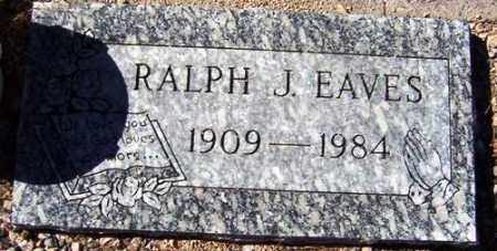EAVES, RALPH J. - Maricopa County, Arizona | RALPH J. EAVES - Arizona Gravestone Photos