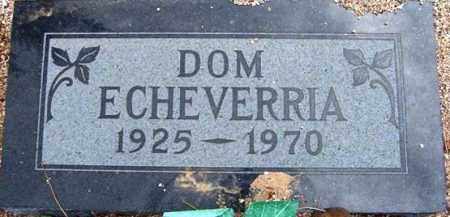 ECHEVERRIA, DOMINIQUE (DOM) - Maricopa County, Arizona | DOMINIQUE (DOM) ECHEVERRIA - Arizona Gravestone Photos