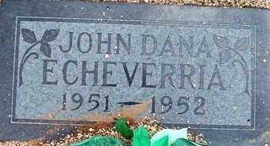 ECHEVERRIA, JOHN DANA - Maricopa County, Arizona | JOHN DANA ECHEVERRIA - Arizona Gravestone Photos
