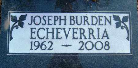 ECHEVERRIA, JOSEPH BURDEN - Maricopa County, Arizona | JOSEPH BURDEN ECHEVERRIA - Arizona Gravestone Photos