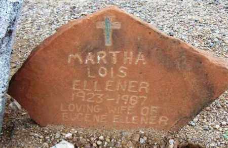 ELLENER, MARTHA LOIS - Maricopa County, Arizona | MARTHA LOIS ELLENER - Arizona Gravestone Photos