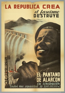 Poster, La Republica Crea; El Fascismo Destruye (The Republic Creates; Facism Destroys)