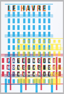 Poster, Le Havre, Patrimoine mondial de l’humanité [Le Havre, World Heritage of Humanity]