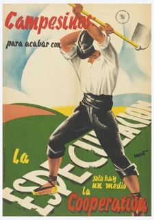 Poster, Campesinos: Para Acabar con la Especulación Solo Hay un Medio la Cooperativa (Peasants: in order to stop the speculation, there is only one way, the co-operative)