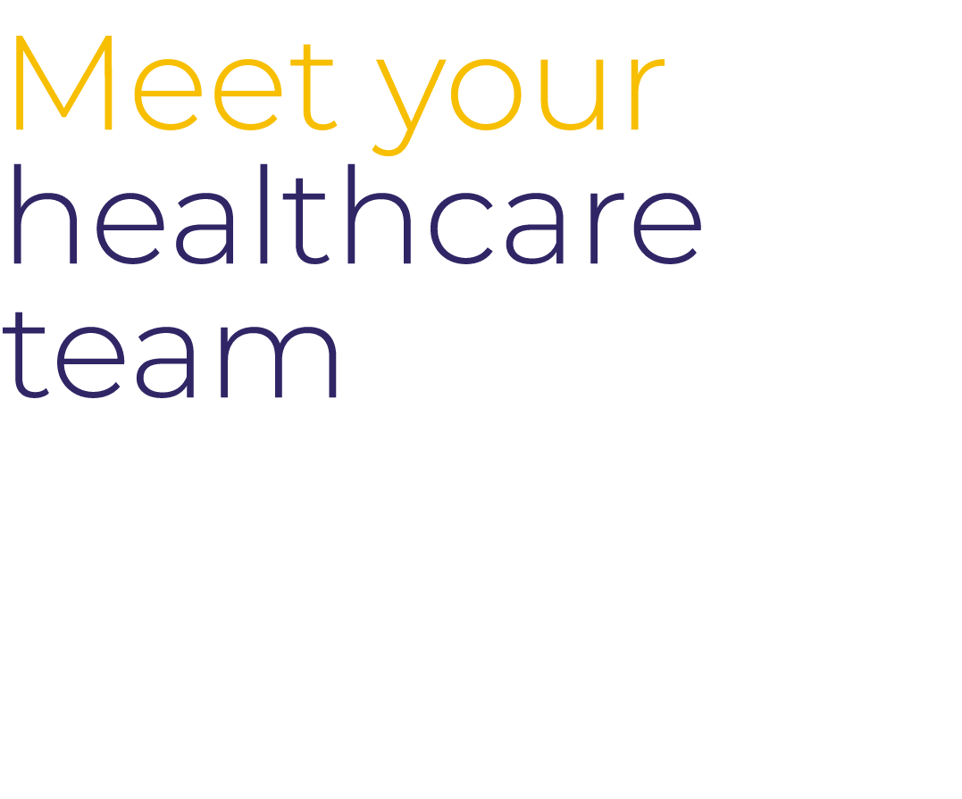 Meet your healthcare team