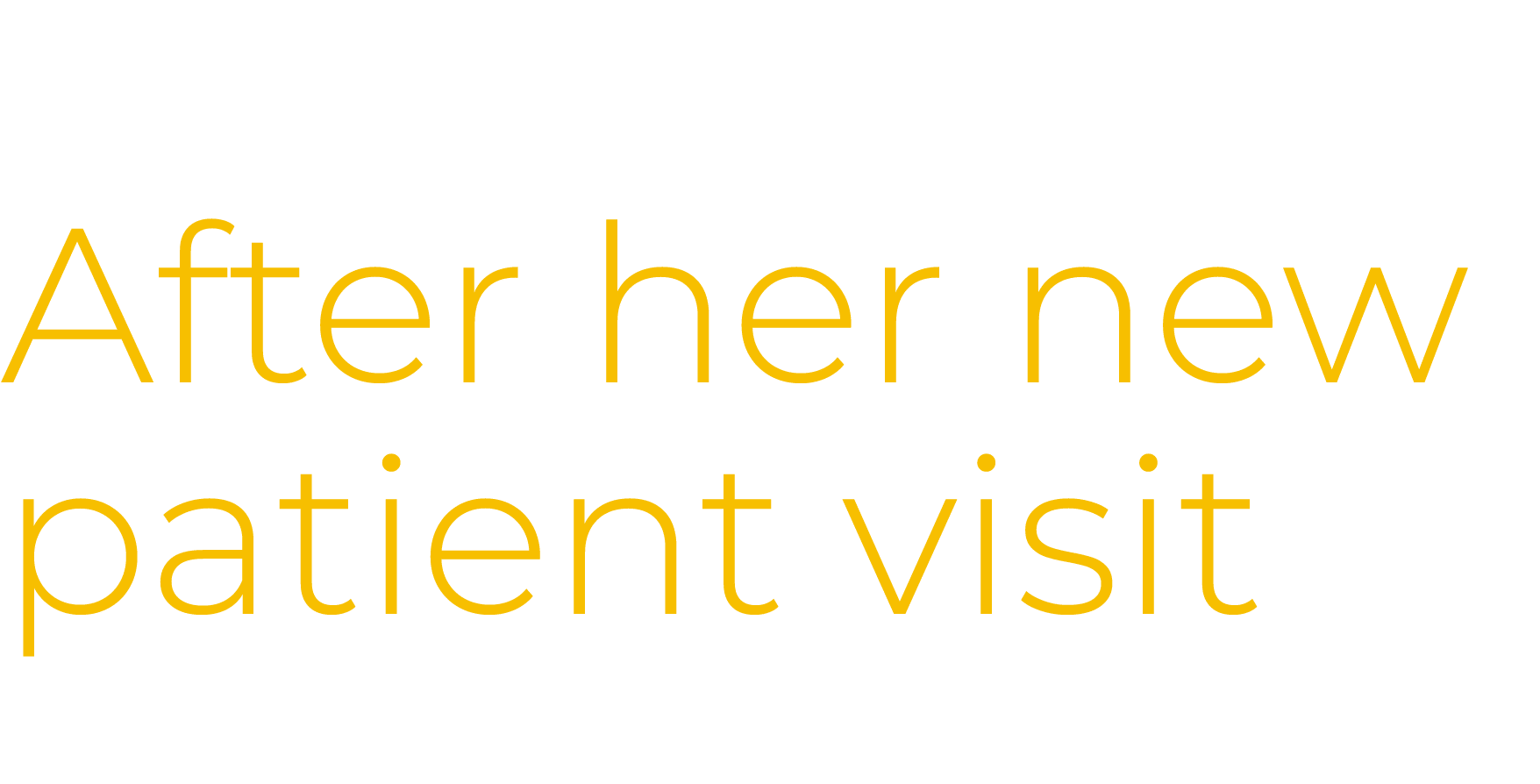 After her new patient visit