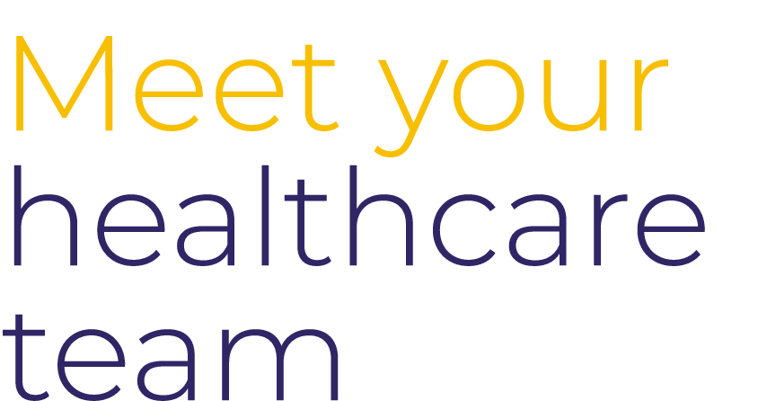 Meet your healthcare team