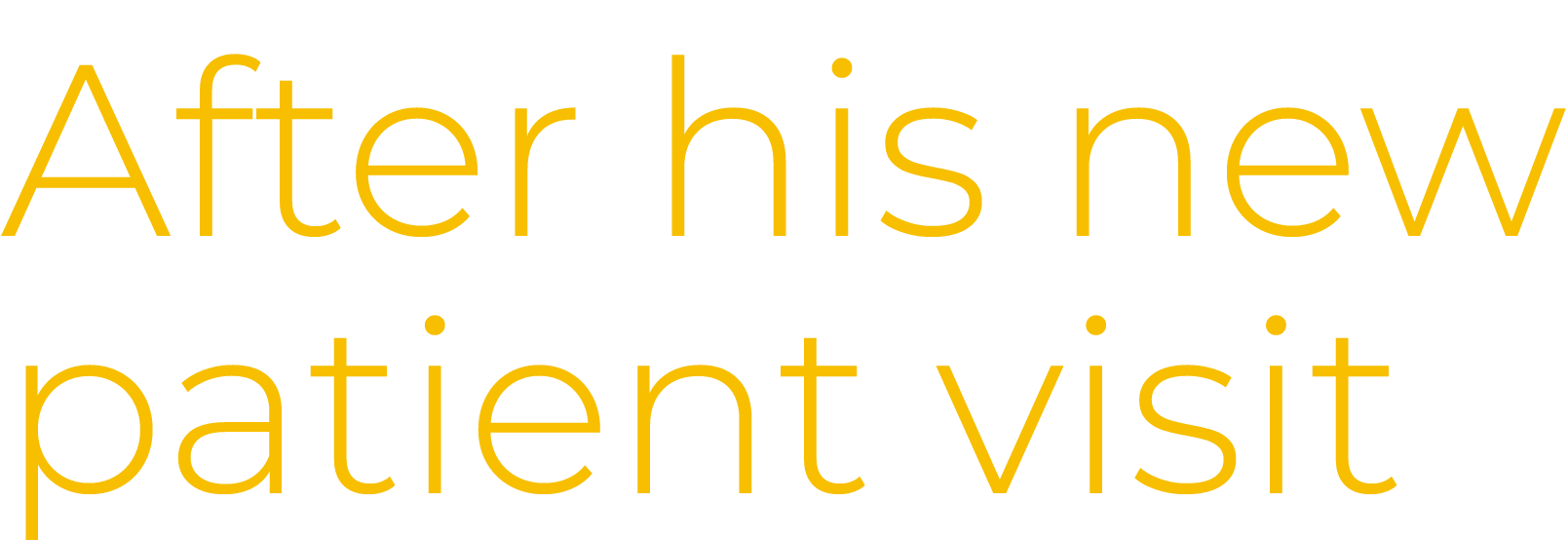  After his new patient visit