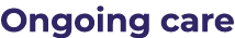 Ongoing care