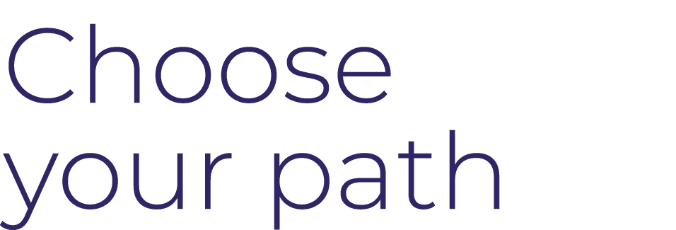 Choose your path