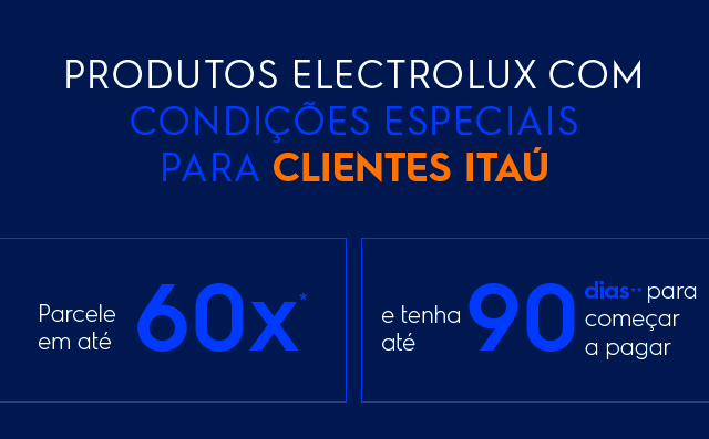 Produtos Electrolux com condições especiais para clientes Itaú