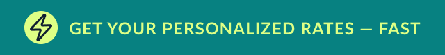 GET YOUR PERSONALIZED RATES - FAST