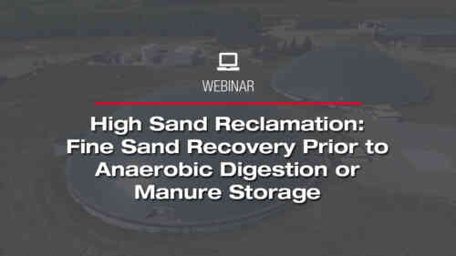 High Sand Reclamation: Fine Sand Recovery Prior to Anaerobic Digestion or Manure Storage