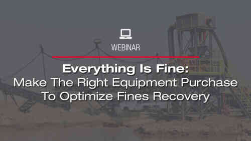 Everything Is Fine: Make The Right Equipment Purchase To Optimize Fines Recovery