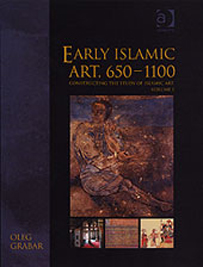 Constructing The Study Of Islamic Art Volume I Early Islamic Art 650 1100 Archnet
