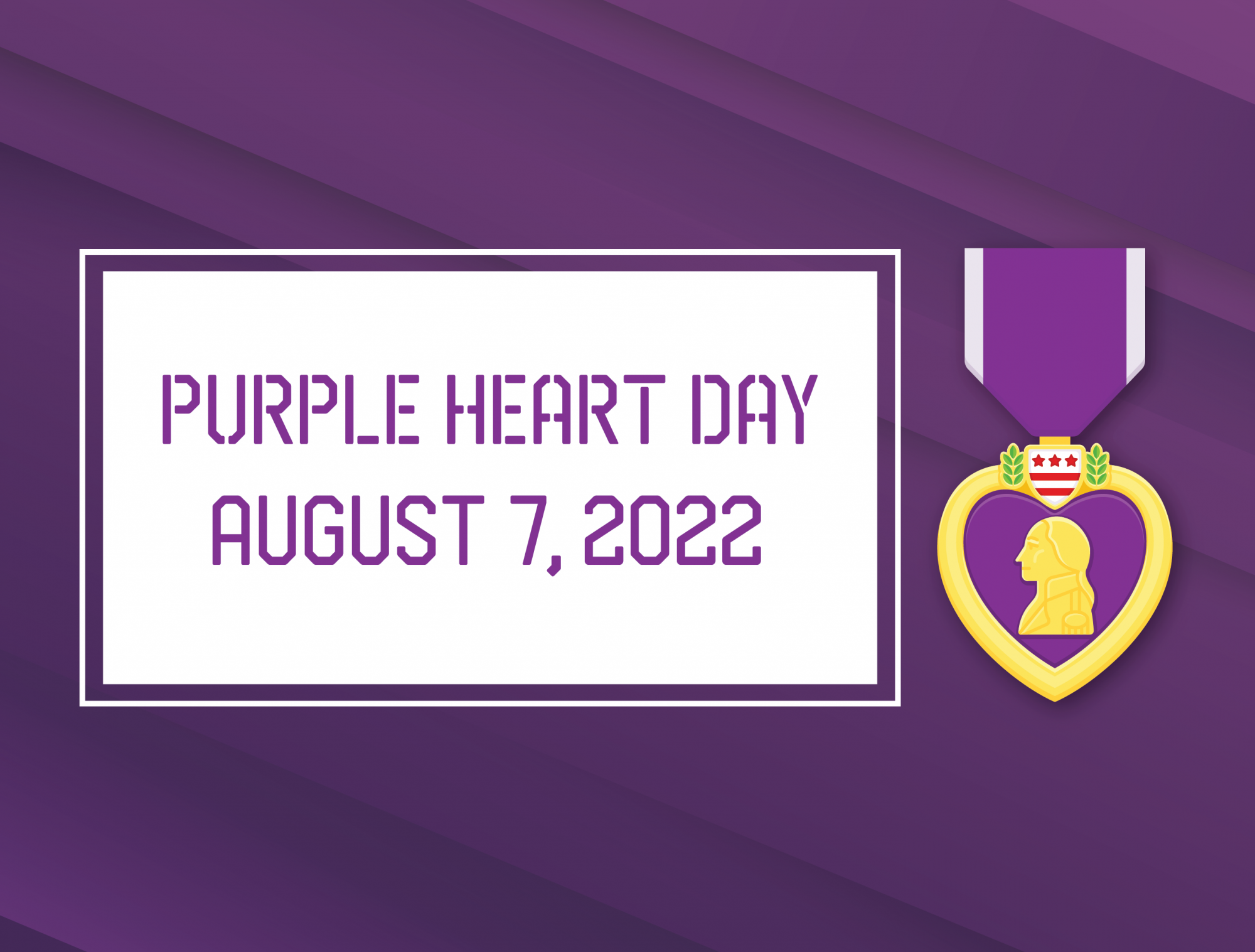 Purple Heart Day  is this Sunday, August 7