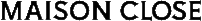 Logo Maison Close