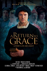 A Return To Grace: Luther's Life