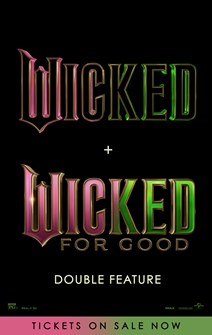 Wicked + Wicked: For Good Double Feature