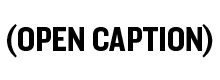 Open Caption