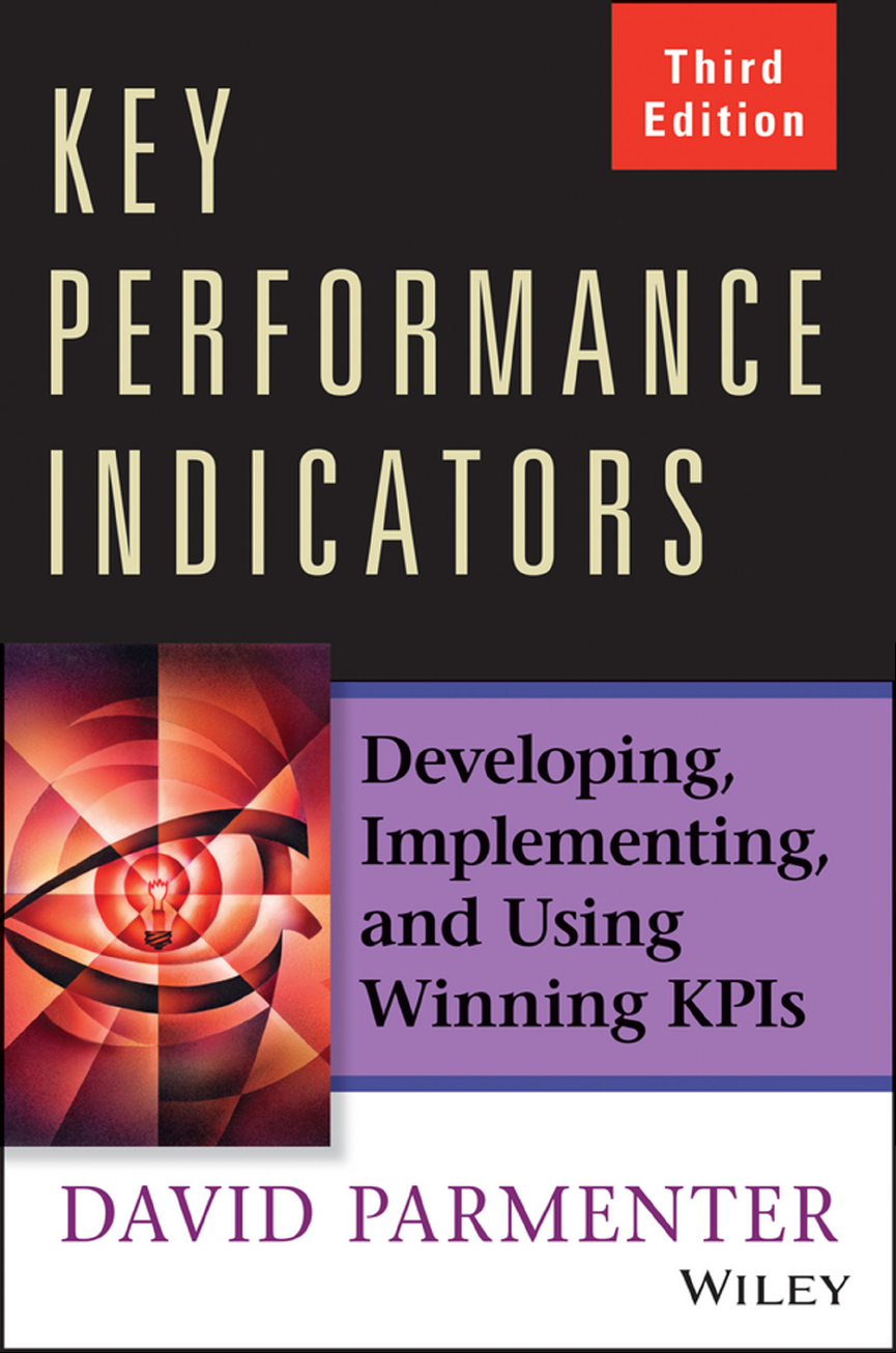 Key Performance Indicators: Developing, Implementing, and Using Winning KPIs