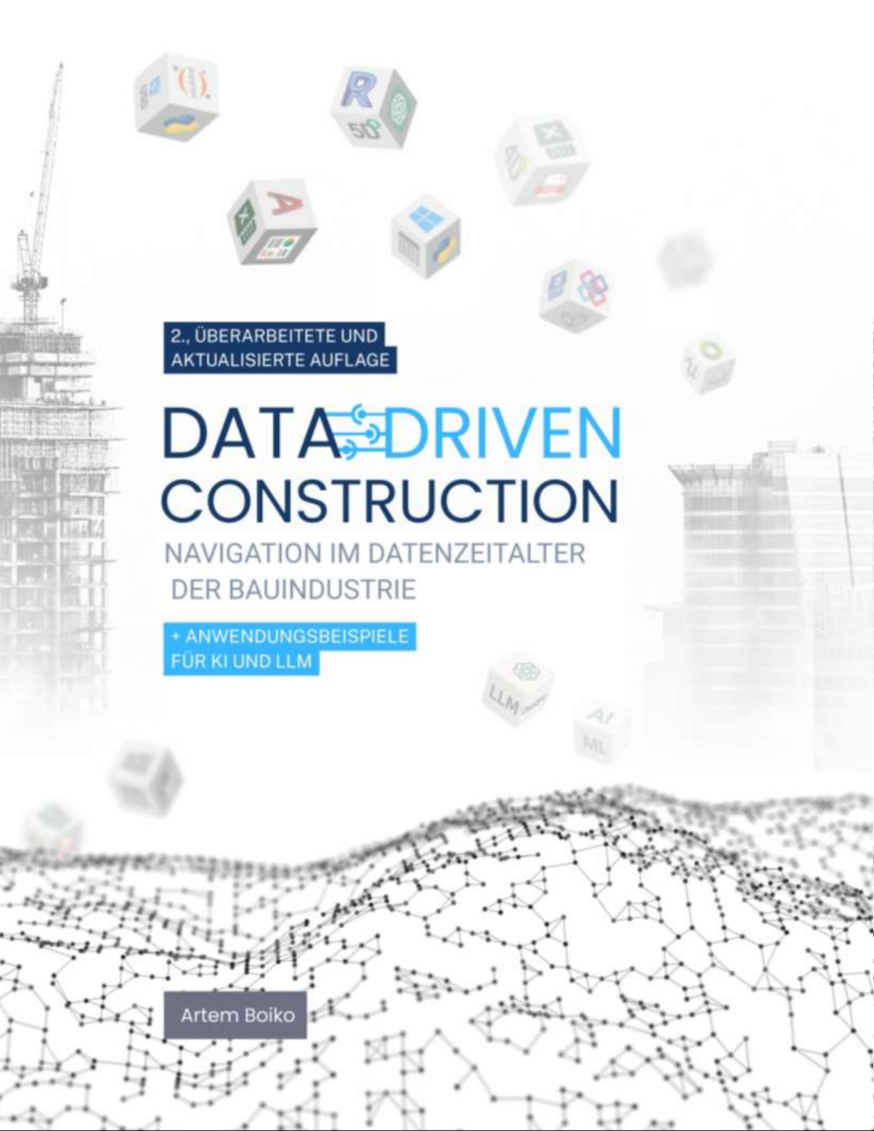DATA-DRIVEN CONSTRUCTION: NAVIGATION IM DATENZEITALTER DER BAUINDUSTRIE