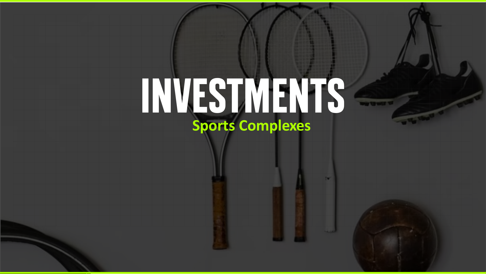 INVESTMENTS Sports Complexes