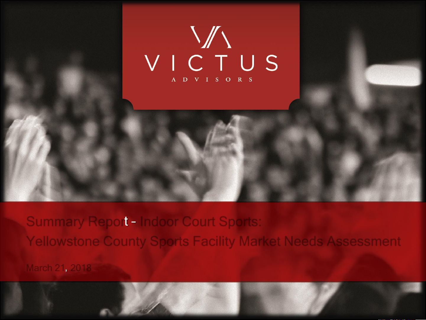 Summary Report - Indoor Court Sports: Yellowstone County Sports Facility Market Needs Assessment