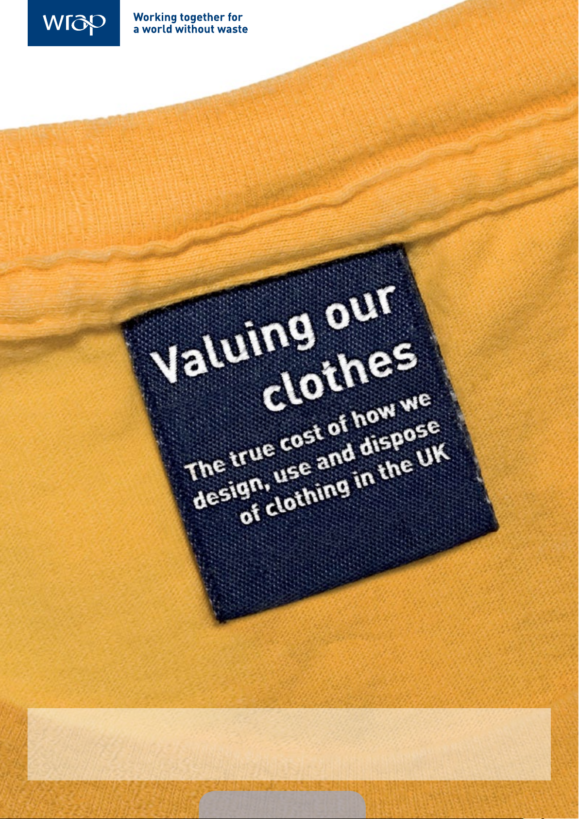 Valuing our clothes: The true cost of how we design, use and dispose of clothing in the UK