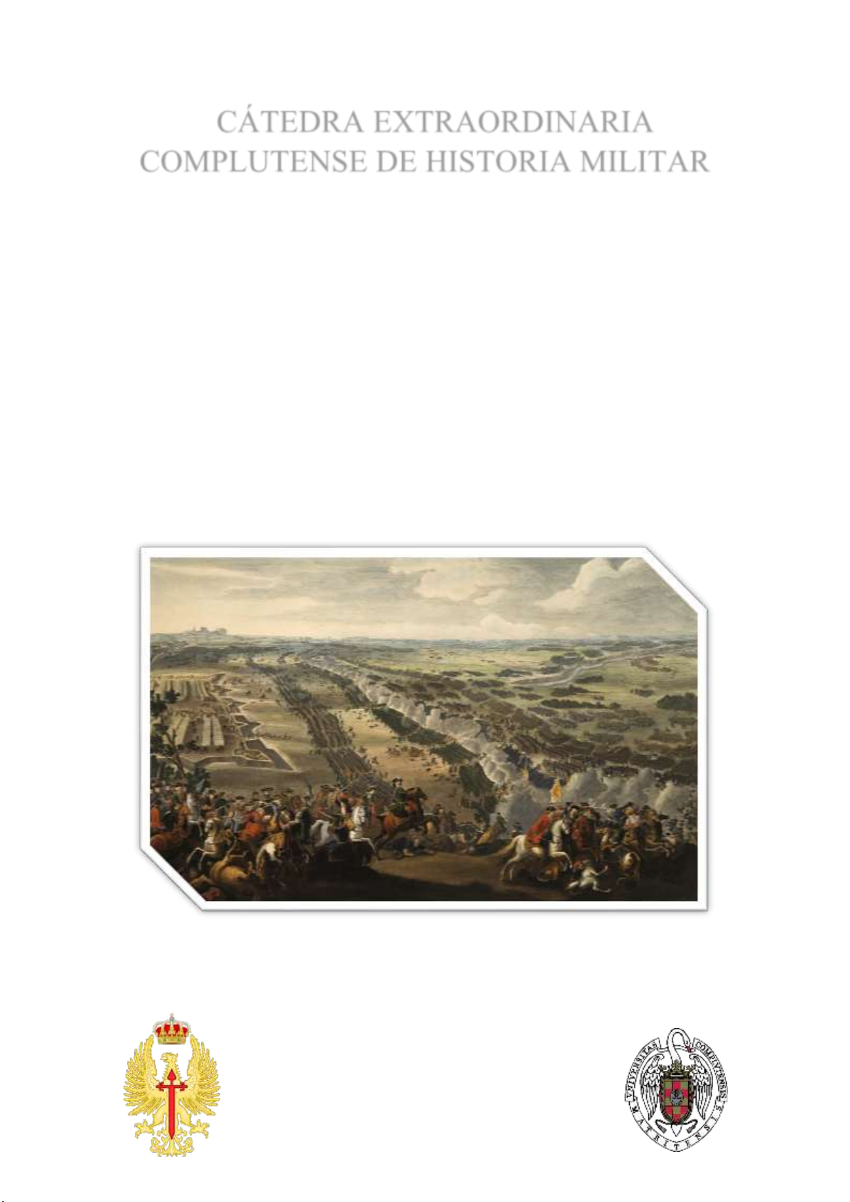 CÁTEDRA EXTRAORDINARIA COMPLUTENSE DE HISTORIA MILITAR Aportaciones de los coloquios de Jóvenes Investigadores en Historia y Arqueología Militar. Nuevas Perspectivas